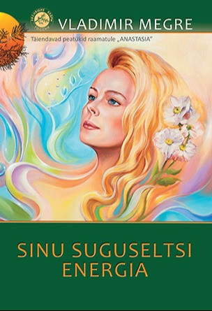 1. kirja - Anastasia - Sinu suguseltsi energia (viroksi)